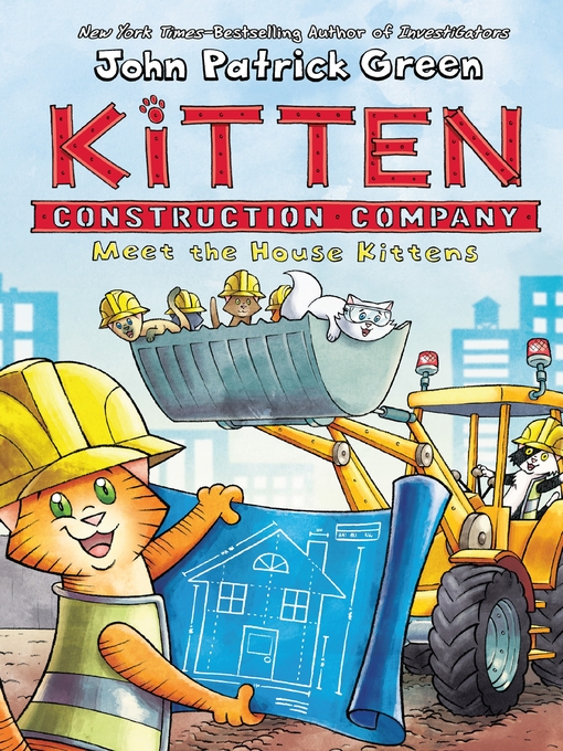 Title details for Kitten Construction Company: Meet the House Kittens by John Patrick Green - Wait list